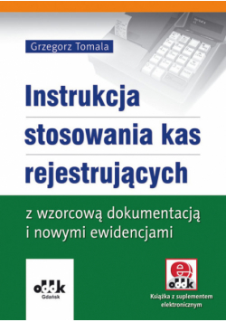 Instrukcja stosowania kas rejestrujących z wzorcową dokumentacją i nowymi ewidencjami