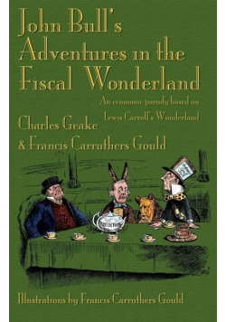 John Bull's Adventures in the Fiscal Wonderland