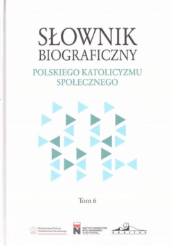 Słownik biograficzny polskiego katolicyzmu.. T.6