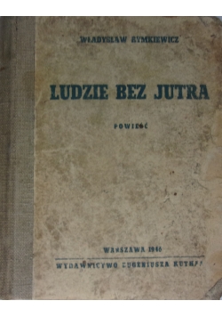 Ludzie bez jutra, 1946 r.