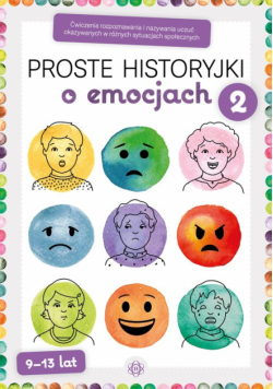 Proste historyjki o emocjach 2 ćwiczenia rozpoznawania i nazywania uczuć okazywanych w różnych sytuacjach społecznych