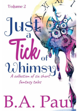 Just a Tick of Whimsy Volume 2