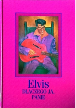 Elvis dlaczego ja Panie