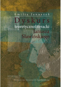 Dyskurs teoretycznoliteracki Janusza Sławińskiego
