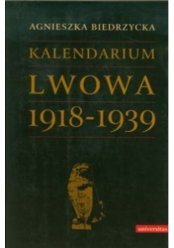 Biedrzycka Agnieszka - Kalendarium Lwowa 1918-1939