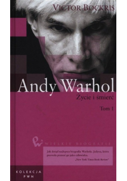 Andy Warhol Życie i śmierć tom I