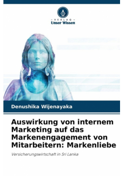 Auswirkung von internem Marketing auf das Markenengagement von Mitarbeitern