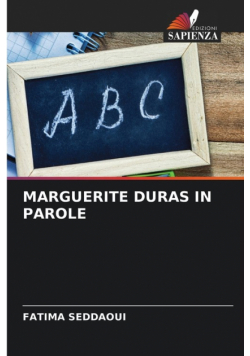 Marguerite Duras In Parole