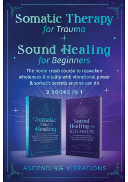 Somatic Therapy for Trauma & Sound Healing for Beginners