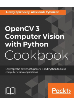 OpenCV 3 Computer Vision with Python Cookbook