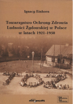 Towarzystwo Ochrony Zdrowia Ludności Żydowskiej w Polsce w latach 1921-1950