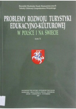 Problemy rozwoju turystyki edukacyjno kulturowej Tom X