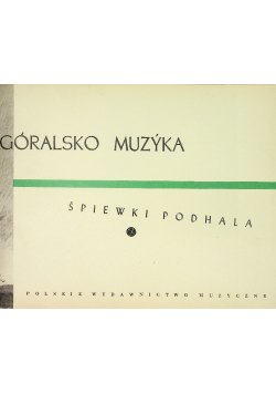 Górole górole góralsko muzyka Śpiewnik podhalański