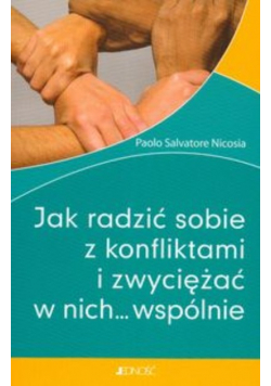 Jak radzić sobie z konfliktami i zwyciężać w nich wspólnie