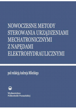 Nowoczesne metody sterowania urządzeniami mechatronicznymi z napędami elektrohydraulicznymi