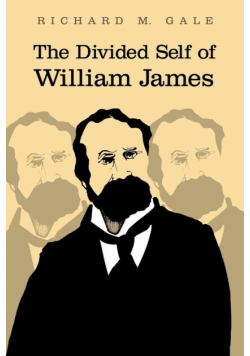 The Divided Self of William James