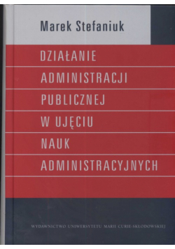 Działanie administracji publicznej w ujęciu nauk administracyjnych