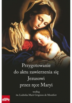 Przygotowanie do aktu zawierzenia się Jezusowi przez ręce Maryi
