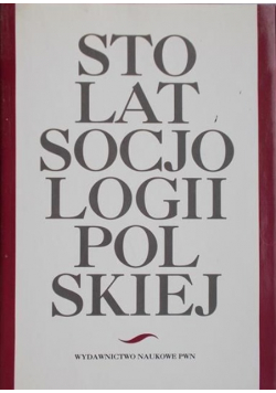 Sto lat socjologii polskiej