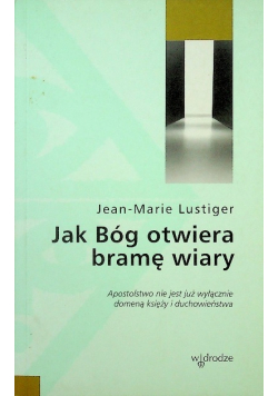 Jak Bóg otwiera bramę wiary