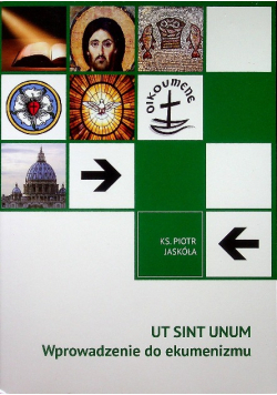 UT SINT UNUM Wprowadzenie do ekumenizmu