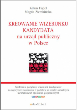 Kreowanie wizerunku kandydata na urząd publiczny w Polsce
