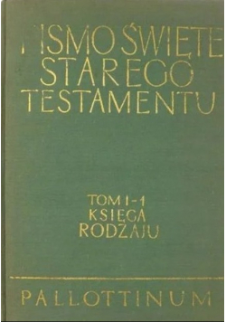 Pismo Święte Starego  Testamentu Księga Rodzaju Tom I - 1