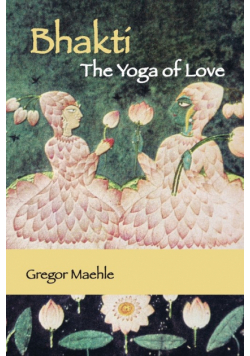 Bhakti The Yoga of Love