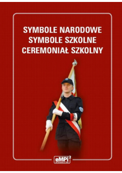 Symbole narodowe - symbole szkolne - ceremoniał szkolny