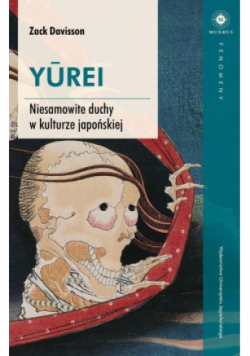 YUREI. Niesamowite duchy w kulturze japońskiej