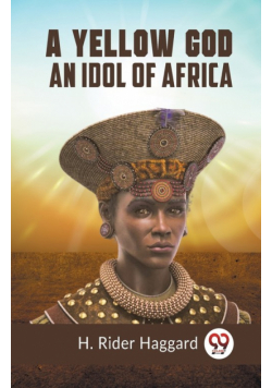 A Yellow God An Idol Of Africa