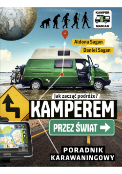 Kamperem przez świat. Poradnik karawaningowy