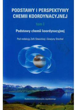 Podstawy i perspektywy chemii koordynacyjnej. Tom 1