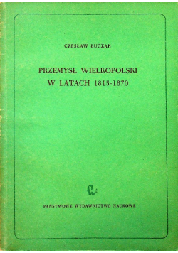 Przemysł wielkopolski w latach 1815 - 1870