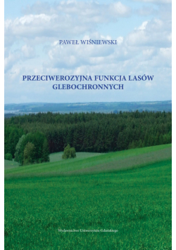 Wiśniewski Paweł - Przeciwerozyjna funkcja lasów glebochronnych