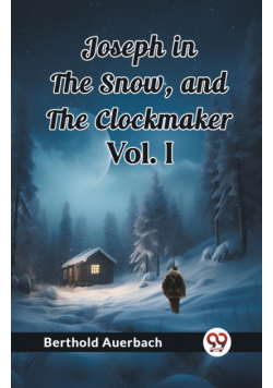 Joseph in the Snow, and The Clockmaker Vol. I