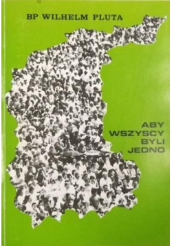 Aby wszyscy byli jedno