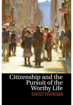 Citizenship and the Pursuit of the Worthy Life