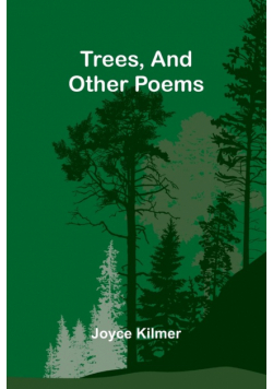 Trees, And Other Poems