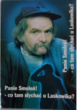 Panie Smoleń! -Co tam słychać u Laskowika?