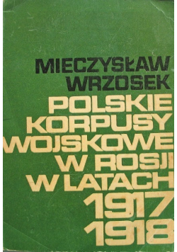 Polskie korpusy wojskowe w Rosji w latach od 1917 do 1918 Dedykacja autora