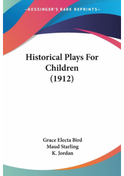Historical Plays For Children (1912)