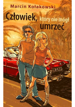 Kołakowski Marcin - Człowiek, który nie mógł umrzeć