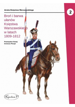 Broń i barwa ułanów Księstwa Warszawskiego w latach 1809 - 1812