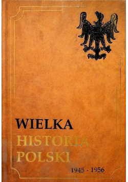 Wielka Historia Polski tom XIV 1945 1956