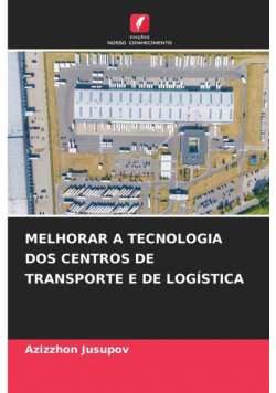 Melhorar A Tecnologia Dos Centros De Transporte E De Logística