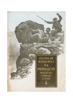 Na przełęczy Wrażenia i obrazy z Tatr. Reprint z 1891 r.