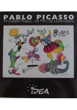 Pablo Picasso W hołdzie Picasso od Miró do Lichtensteina