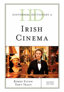 Historical Dictionary of Irish Cinema, Second Edition
