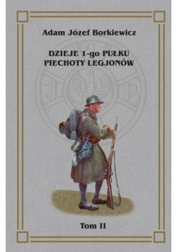 Dzieje 1-go Pułku Piechoty Legjonów Tom 2